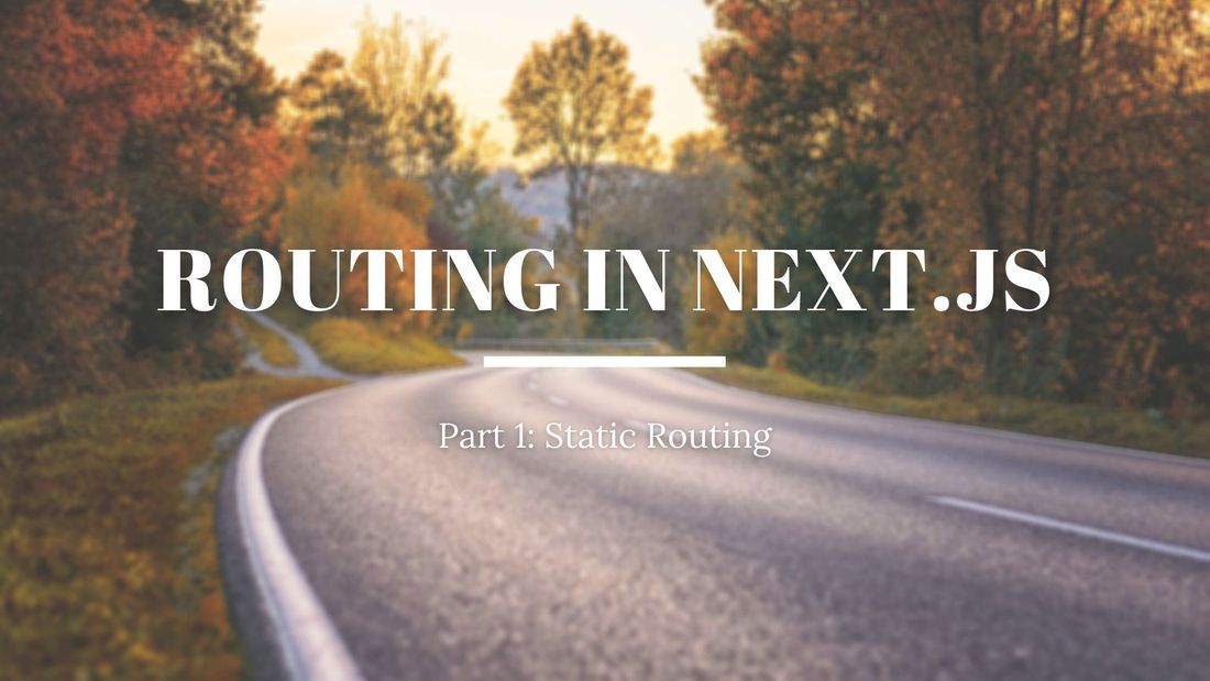 A Beginner's Guide to Static Routing in Next.js